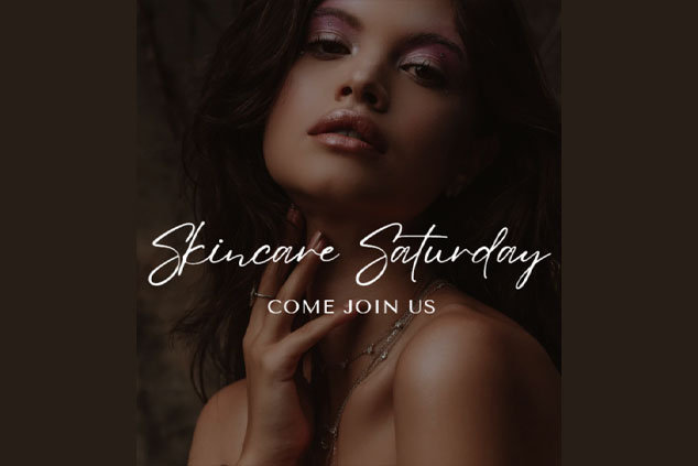 A woman poses with her hand near her chin; overlaid text reads "Skincare Saturday, Come Join Us.